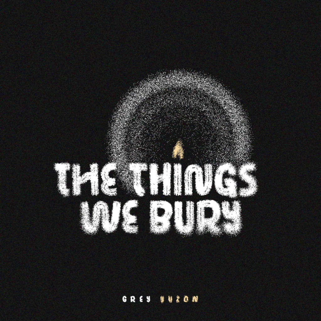 The Things We&nbsp;Bury